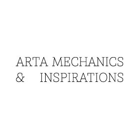 ARTA MECHANICS ＆ INSPIRATIONS